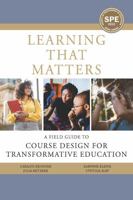 Learning That Matters: A Field Guide to Course Design for Transformative Education 1975504518 Book Cover