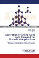 Adsorption of Amino Acids onto Diamond for Biomedical Applications: Deposition, characterization and the adsorption behaviour of amino acids on doped Diamond 365947360X Book Cover