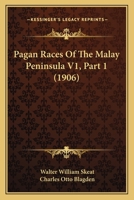 Pagan Races Of The Malay Peninsula V1, Part 1 1120967333 Book Cover