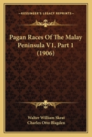 Pagan Races Of The Malay Peninsula V1, Part 1 1167251873 Book Cover