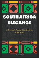 South Africa Elegance: A Traveler's Fashion Handbook for South Africa B0C87F1RFB Book Cover