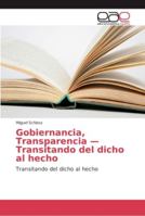 Gobiernancia, Transparencia - Transitando del dicho al hecho 6202135654 Book Cover