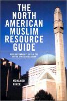 The North American Muslim Resource Guide: Muslim Community Life in the United States and Canada 0415937280 Book Cover