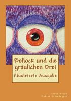 Bollock und die gräulichen Drei: illustrierte Ausgabe 1723527688 Book Cover