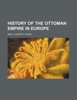 History of the Ottoman Empire in Europe 1235618366 Book Cover