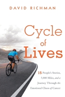 Cycle of Lives: 15 People's Stories, 5,000 Miles, and a Journey Through the Emotional Chaos of Cancer 163299299X Book Cover