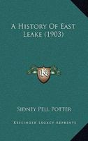 A History of East Leake, [Nottinghamshire, England] 1437455972 Book Cover