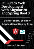 Full-Stack Web Development with Angular 20 and Spring Boot 3: Build Modern, Scalable Applications Step by Step B0FJ76G4JC Book Cover