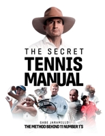 The Secret Tennis Manual: The Method behind 11 number 1 Champions B0GN8NNJXD Book Cover