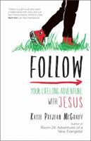 Follow: Your Lifelong Adventure with Jesus 1594718237 Book Cover