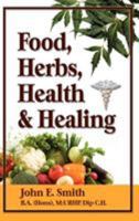 Foods, Herbs, Health and Healing 1608606538 Book Cover