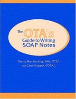 The OTA's Guide to Writing SOAP Notes 1556427794 Book Cover