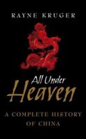 All Under Heaven: A Complete History of China 0470865342 Book Cover