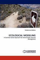 ECOLOGICAL MODELING: A Common-Sense Approach for Animal feeds resource Management 3843376867 Book Cover