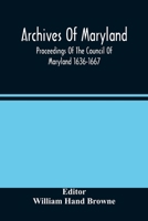 Archives Of Maryland; Proceedings Of The Council Of Maryland 1636-1667 9354485855 Book Cover