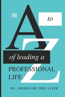 THE A TO Z OF LEADING A PROFESSIONAL LIFE 9769698369 Book Cover