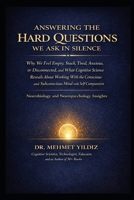 Answering the Hard Questions We Ask in Silence: Why We Feel Empty, Stuck, Tired, Anxious, or Disconnected, & What Cognitive Science Reveals About ... Performance Series by Dr Mehmet Yildiz) B0GNLTNTTH Book Cover