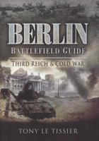 BERLIN BATTLEFIELD GUIDE: Third Reich and Cold War 1844157660 Book Cover