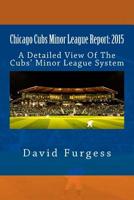 Chicago Cubs Minor League Report: 2015 1506190448 Book Cover