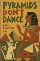 Pyramids Don’t Dance (Until I Got Here) B0FDR4RG2N Book Cover