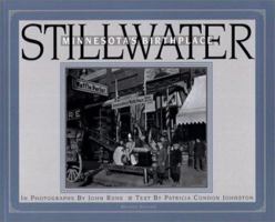 Stillwater: Minnesota's Birthplace 0963933825 Book Cover