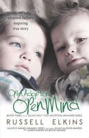 Open Adoption, Open Mind: (book 3) an Adoptive Father's Inspiring True Story 0989987396 Book Cover