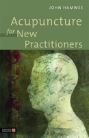 Acupuncture for New Practitioners 1848191022 Book Cover