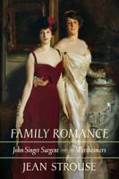 Family Romance: John Singer Sargent and the Wertheimers 0374615675 Book Cover
