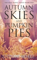 Autumn Skies and Pumpkin Pies (The Blue Ridge Series) 1645332624 Book Cover