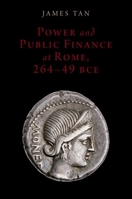 Power and Public Finance at Rome, 264-49 Bce 0190639571 Book Cover