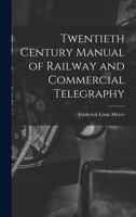 Twentieth Century Manual of Railway and Commercial Telegraphy 1018041613 Book Cover