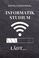 ERFOLGSJOURNAL INFORMATIK STUDIUM LÄDT...: A5 Geschenkbuch ERFOLGSJOURNAL 2020 für Informatik Studenten | Programmierer | Geschenkidee Abitur ... IT | Studium | Erstis | Nerd (German Edition) 1677591706 Book Cover