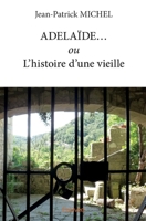 ADELAÏDE… ou L’histoire d’une vieille (French Edition) 2414244348 Book Cover