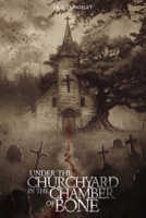 Under the Churchyard in the Chamber of Bone 1957941065 Book Cover