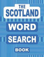 The SCOTLAND Word Search Book: 50 Scottish Themed Word Find Puzzles from Bagpipes and Burns Night to Tartan and Whisky B08R8DKN12 Book Cover