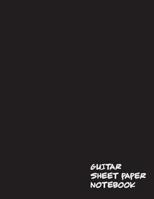 Guitar Sheet Paper Notebook: Manuscript paper for for songwriters, composers, music majors, music students 1729376053 Book Cover