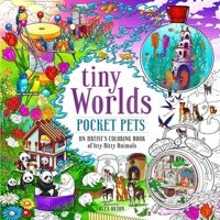 Tiny Worlds: Pocket Pets: An Artist's Coloring Book of Itty-Bitty Animals and Wee Furry Friends 1250335256 Book Cover