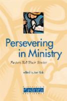 Persevering in Ministry - Pastors Tell Their Stories 0975338706 Book Cover