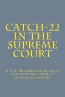 Catch-22 in the Supreme Court 1539185176 Book Cover