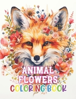 Animal Flowers Coloring Book: 100+ New and Exciting Designs B0CTKS5L17 Book Cover