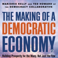 The Making of a Democratic Economy: Building Prosperity for the Many, Not Just the Few B0GGD69GPZ Book Cover
