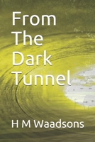 From The Dark Tunnel 1081274492 Book Cover