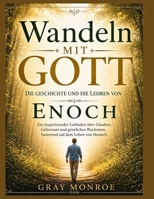 Unterwegs mit Gott: Die Geschichte und die Lehren von Henoch: Eine inspirierende Anleitung zu Glaube, Gehorsam und spirituellem Wachstum aus dem Leben Henochs (German Edition) B0GY8GBSP6 Book Cover