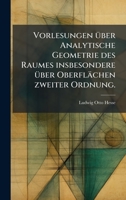 Vorlesungen Ã1/4ber Analytische Geometrie des Raumes insbesondere Ã1/4ber Oberflächen zweiter Ordnung. (German Edition) 1024166627 Book Cover