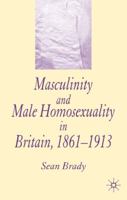 Masculinity and Male Homosexuality in Britain, 1861-1913 1403947139 Book Cover