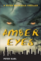 Amber Eyes: A Peter Michaels Thriller 1956867724 Book Cover