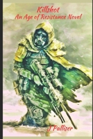 Killshot: An Age of Resistance Novel B09B7B5VP3 Book Cover