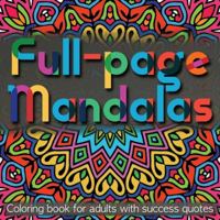 Full-page Mandalas - Coloring Book for Adults with Success Quotes 1777151740 Book Cover
