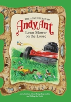 Lawnmower on the Loose (Adventures of Andy Ant Ser : Vol 1) 1614486735 Book Cover