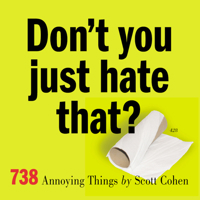 Don't You Just Hate That?: 738 Annoying Things 0761133216 Book Cover